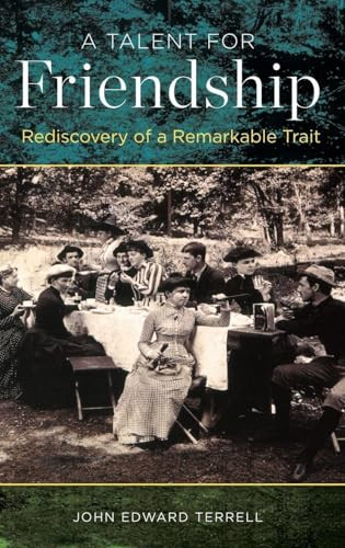 A Talent for Friendship (Rediscovery of a Remarkable Trait) by John Edward Terrell, 9780199386451