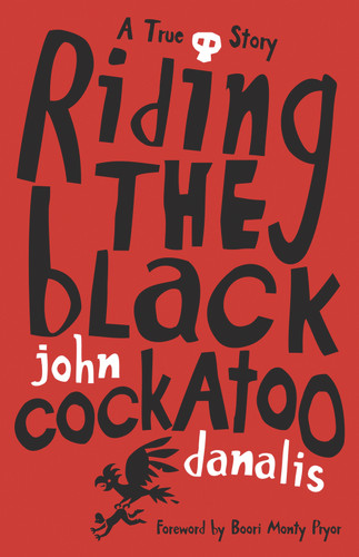 Riding the Black Cockatoo by John Danalis, Boori Monty Pryor, 9781741753776
