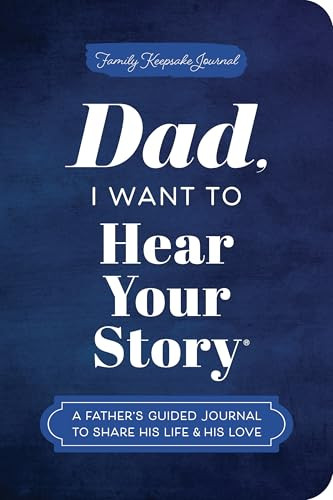 Dad, I Want to Hear Your Story (Expanded Edition) (A Father's Guided Journal to Share His Life & His Love) by Jeffrey Mason, 9781464251429