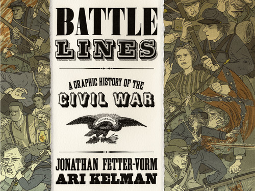 Battle Lines (A Graphic History of the Civil War) by Jonathan Fetter-Vorm, Ari Kelman, Jonathan Fetter-Vorm, 9780809094745