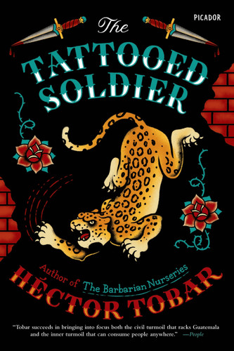 The Tattooed Soldier (A Novel) by Héctor Tobar, 9781250055859
