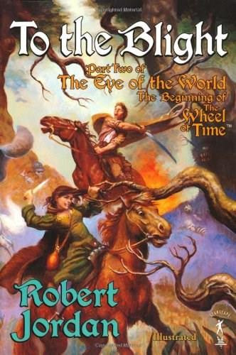 To The Blight (Part Two of 'The Eye of the World', The Beginnng of 'The Wheel of Time') by Robert Jordan, 9780765342218