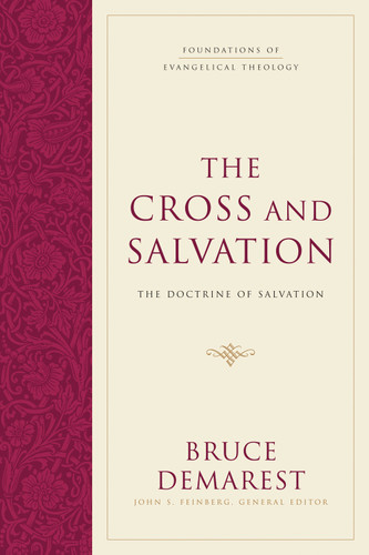 The Cross and Salvation (The Doctrine of Salvation (Hardcover)) by Bruce Demarest, John S. Feinberg, 9781581348125