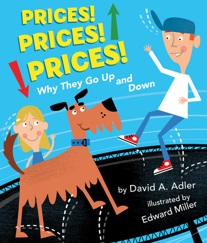 Prices! Prices! Prices! (Why They Go Up and Down) by David A. Adler, Edward Miller, 9780823435746
