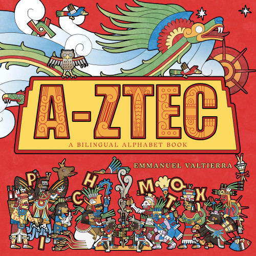 A-Ztec (A Bilingual Alphabet Book) by Emmanuel Valtierra, 9781646145676