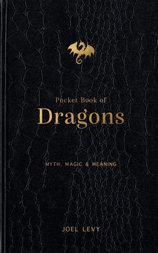Pocket Book of Dragons (Myth, Magic & Meaning) by Joel Levy, 9781797235585
