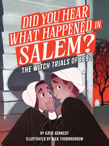 Did You Hear What Happened in Salem? (The Witch Trials of 1692) - 9781523530052 by Katie Kennedy, Nick Thornborrow, 9781523530052
