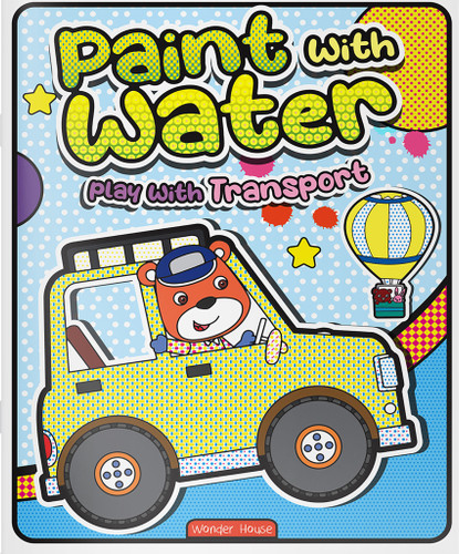 Paint with Water Play with Transport by Wonder House Books, 9789358563719