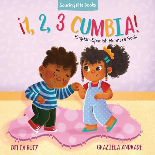¡1, 2, 3 Cumbia! (English-Spanish Manners Book) by Delia Ruiz, Graziela Andrade, 9781953859839 ¡1, 2, 3 Cumbia! (English-Spanish Manners Book) by Delia Ruiz, Graziela Andrade, 9781953859839