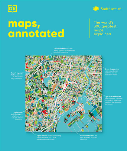 Maps, Annotated (The World's 300 Greatest Maps Explained) by DK, 9798217126316