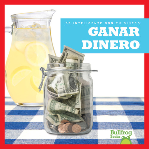 Ganar dinero (Earning Money) (Spanish Edition) by Nadia Higgins, 9781620319994