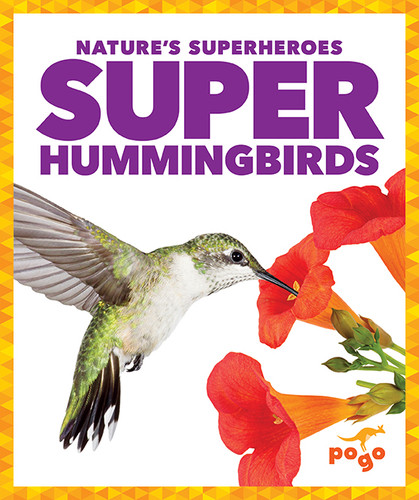 Super Hummingbirds by Karen Latchana Kenney, 9781620319710