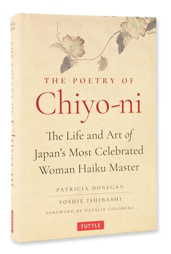 The Poetry of Chiyo-ni (The Life and Art of Japan's Most Celebrated Woman Haiku Master) by Patricia Donegan, Yoshie Ishibashi, 9784805318669
