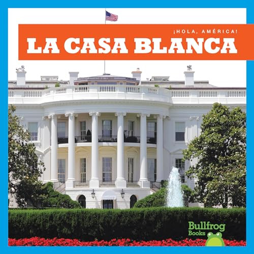 La Casa Blanca (White House) (Spanish Edition) - 9781620315217 by R.J. Bailey, 9781620315217