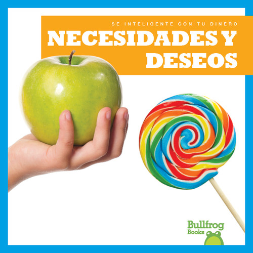 Necesidades y deseos (Needs and Wants) (Spanish Edition) by Nadia Higgins, 9781624967337
