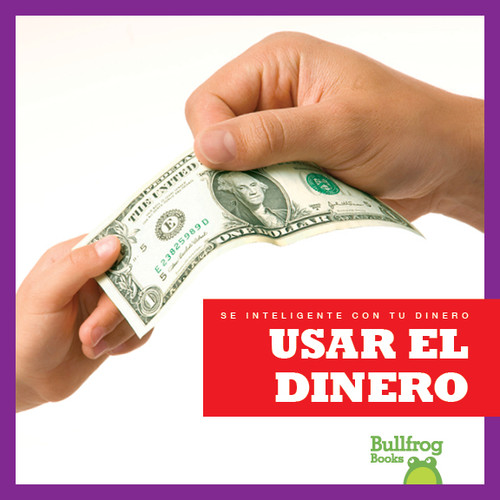 Usar el dinero (Using Money) (Spanish Edition) - 9781624967375 by Nadia Higgins, 9781624967375