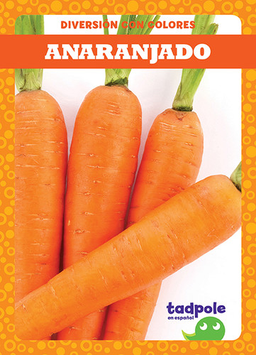 Anaranjado (Orange) by Anna C. Peterson, 9781645270423