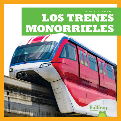 Los trenes monorrieles (Monorail Trains) (Spanish Edition) by Jenna Lee Gleisner, 9781645272564