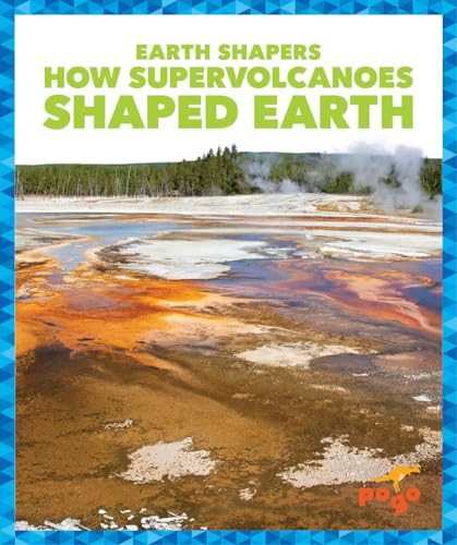 How Supervolcanoes Shaped Earth by Jane P. Gardner, 9781645271239