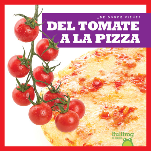 Del tomate a la pizza (From Vine to Pizza) (Spanish Edition) by Penelope S. Nelson, 9781645276975