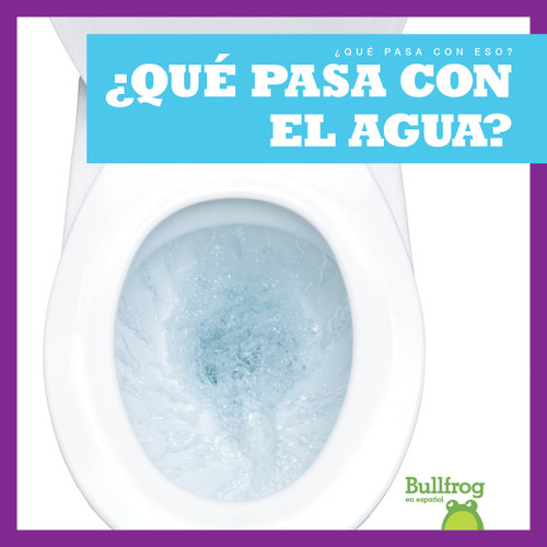 ¿Qué pasa con el agua? (Where Does Water Go?) (Spanish Edition) by Charlie W. Sterling, 9781645275954