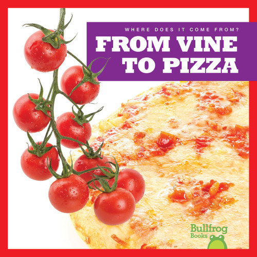 From Vine to Pizza - 9781645275428 by Penelope S. Nelson, 9781645275428