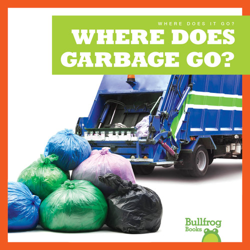 Where Does Garbage Go? - 9781645275480 by Charlie W. Sterling, 9781645275480