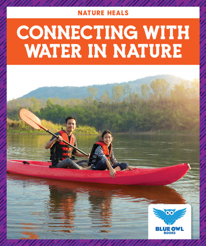 Connecting with Water in Nature - 9781645278320 by Abby Colich, 9781645278320