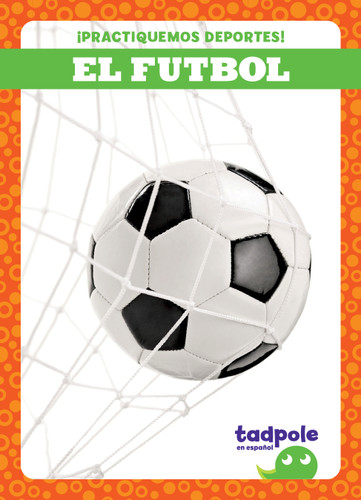 El futbol (Soccer) (Spanish Edition) by Tessa Kenan, N/A, 9781636903941