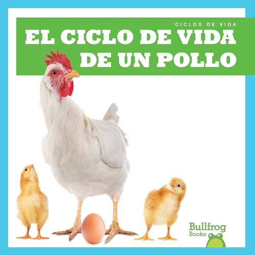 El ciclo de vida de un pollo (A Chicken's Life Cycle) (Spanish Edition) by Jamie Rice, 9798885240116