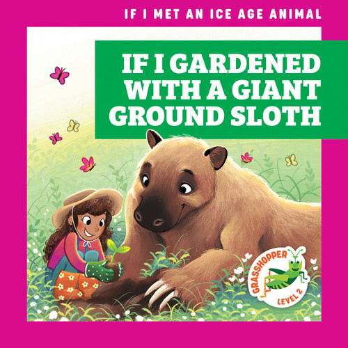 If I Gardened with a Giant Ground Sloth by Jenna Lee Gleisner, Kathryn Inkson, 9781636909424