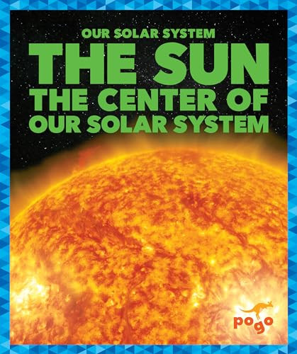 The Sun (The Center of Our Solar System) by Mari Schuh, 9798885243704
