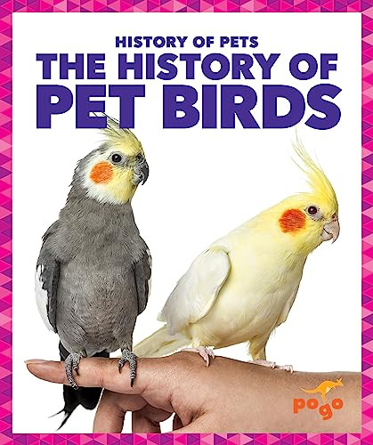 The History of Pet Birds by Alicia Z. Klepeis, 9798885246040