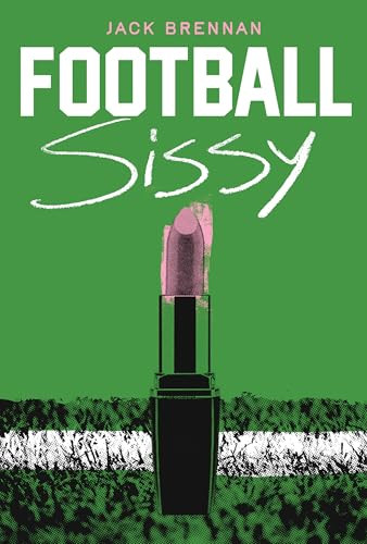 Football Sissy (A Cross-Dressing Memoir) by Jack Brennan, 9781540270047