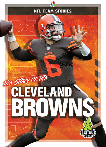 The Story of the Cleveland Browns - 9781645192251 by Diane Bailey, 9781645192251