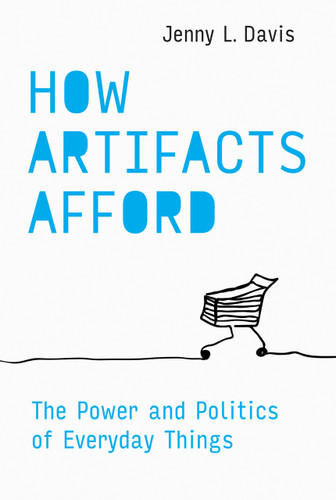 How Artifacts Afford (The Power and Politics of Everyday Things) - 9780262554107 by Jenny L. Davis