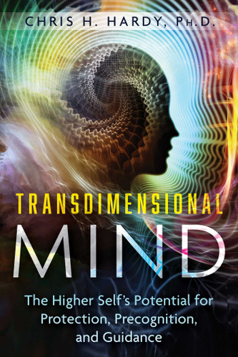 Transdimensional Mind (The Higher Self's Potential for Protection, Precognition, and Guidance) by Chris H. Hardy, 9781591435525