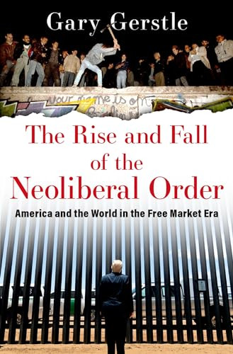 The Rise and Fall of the Neoliberal Order (America and the World in the Free Market Era) - 9780197519646 by Gary Gerstle