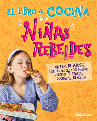 El libro de cocina para niñas rebeldes (Rebel Girls Cook) (Spanish Edition) by Rebel Girls, 9798217131037