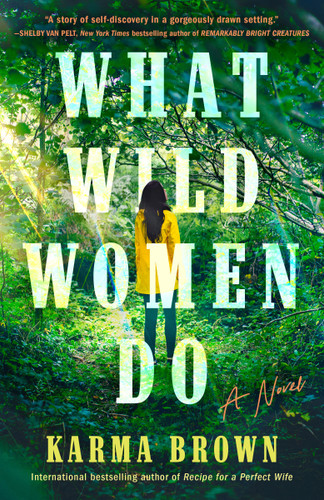 What Wild Women Do (A Novel) - 9780593186374 by Karma Brown, 9780593186374