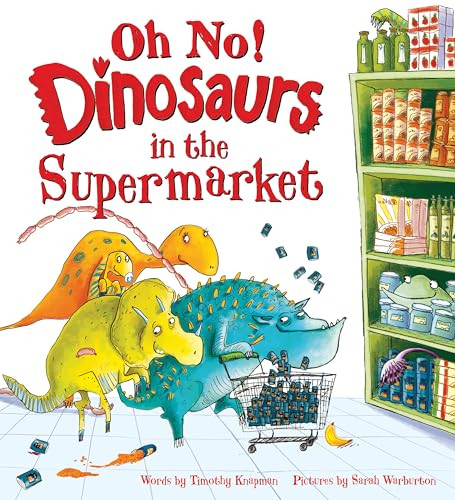 Oh No! Dinosaurs in the Supermarket by Timothy Knapman, Sarah Warburton, 9781728290980