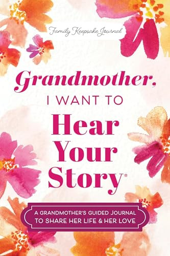 Grandmother, I Want to Hear Your Story (A Grandmother's Guided Journal to Share Her Life & Her Love) by Jeffrey Mason, 9781464251351
