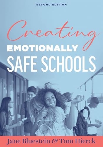 Creating Emotionally Safe Schools, Second Edition ((Cultivate emotional safety and belonging for students and staff)) by Jane Bluestein, Tom Hierck, 9781960574305