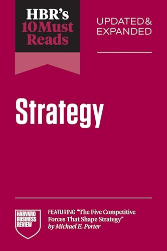 HBR's 10 Must Reads on Strategy, Updated and Expanded (featuring "The Five Competitive Forces That Shape Strategy" by Michael E. Porter) by Harvard Business Review, Michael E. Porter, W. Chan Kim, Renee A. Mauborgne, Roger L. Martin, 9798892791731