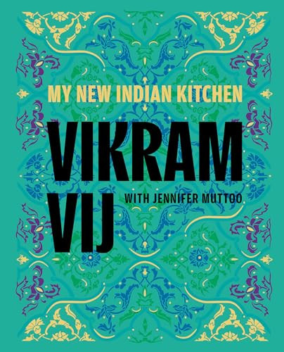 My New Indian Kitchen by Vikram Vij, Jennifer Muttoo, 9781773272610 My New Indian Kitchen by Vikram Vij, Jennifer Muttoo, 9781773272610