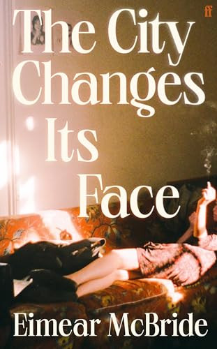 The City Changes Its Face by Eimear McBride, 9780571384211