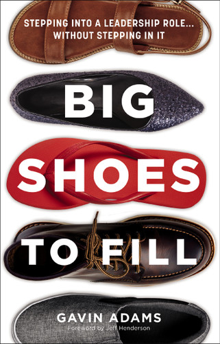 Big Shoes to Fill (Stepping into a Leadership Role...Without Stepping in It) - 9780310154600 by Gavin Adams, Jeff Henderson, 9780310154600