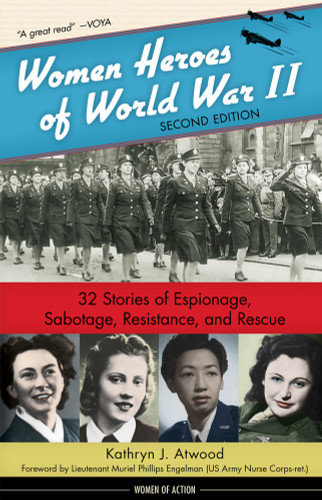 Women Heroes of World War II (32 Stories of Espionage, Sabotage, Resistance, and Rescue) - 9780897335515 by Kathryn J. Atwood, Muriel Phillips Engelman, 9780897335515