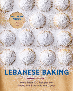 Lebanese Baking (More Than 100 Recipes for Sweet and Savory Baked Goods) by Maureen Abood, 9781682688984
