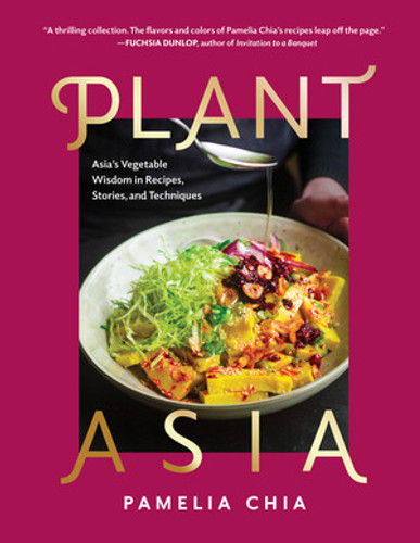 PlantAsia (Asia's Vegetable Wisdom in Recipes, Stories and Techniques) by Pamelia Chia, 9798893030877 PlantAsia (Asia's Vegetable Wisdom in Recipes, Stories and Techniques) by Pamelia Chia, 9798893030877